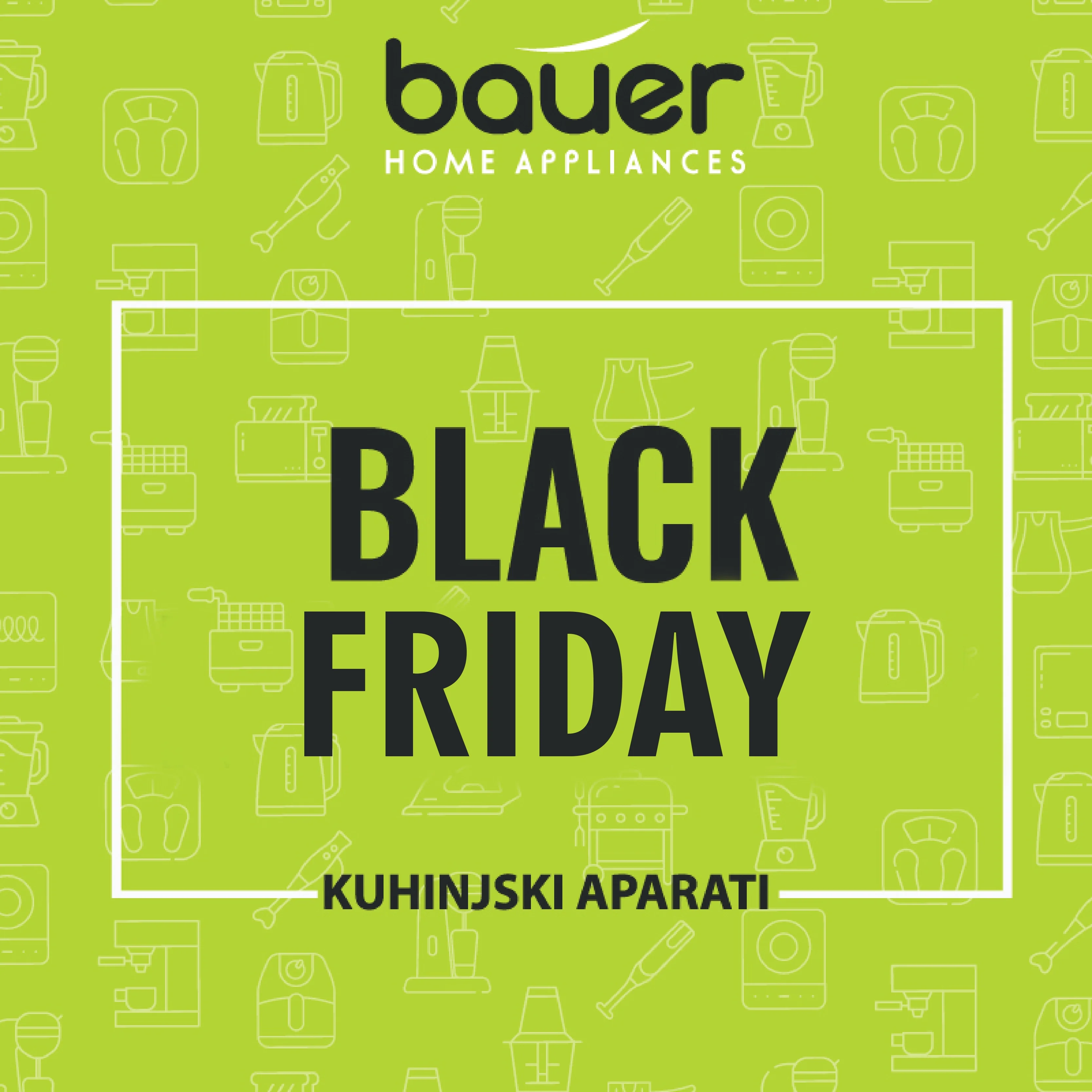 BAUER BLACK FRIDAY - IZDVOJENA PONUDA KUHINJSKIH APARATA